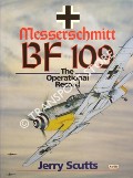 Book cover of Messerschmitt Bf 109 - The Operational Record by SCUTTS, Jerry
